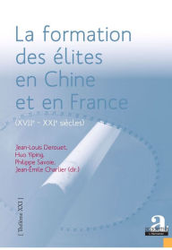 Title: La formation des élites en Chine et en France (XVIIe - XXIe siècles).: Les apports de regards croisés: sociologie, histoire, philosophie politiques, Author: Jean-Louis Derouet