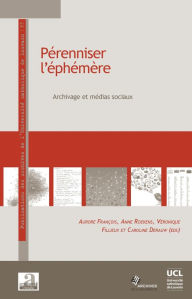 Title: Pérenniser l'éphémère: Archivage et médias sociaux, Author: Aurore François