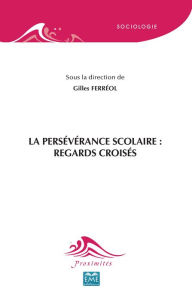 Title: La persévérance scolaire : Regards croisés, Author: Gilles Ferréol