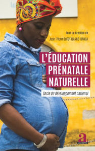 Title: L'éducation prénatale naturelle: Socle du développement national, Author: Jean-Pierre Lotoy Ilango-Banga