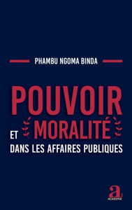 Title: Pouvoir et moralité dans les affaires publiques, Author: Elie Ngoma-Binda