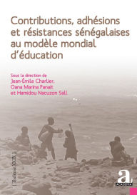 Title: Contributions, adhésions et résistances sénégalaises au modèle mondial d'éducation, Author: Jean-Emile Charlier