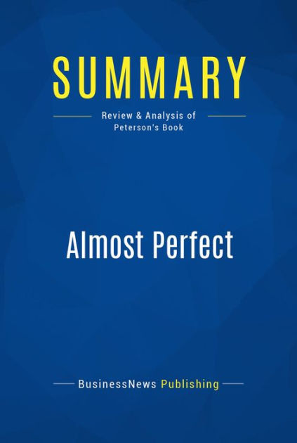 Summary: Almost Perfect: Review and Analysis of Peterson's Book|eBook