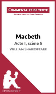 Title: Macbeth de Shakespeare - Acte I, scène 5: Commentaire et Analyse de texte, Author: lePetitLitteraire