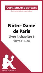 Title: Notre-Dame de Paris de Victor Hugo - Livre I, chapitre 6: Commentaire et Analyse de texte, Author: lePetitLitteraire