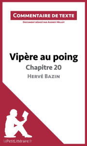 Title: Vipère au poing d'Hervé Bazin - Chapitre 20: Commentaire et Analyse de texte, Author: lePetitLitteraire
