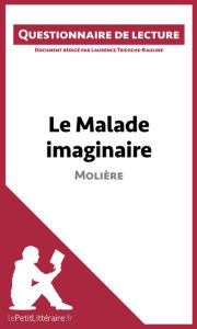 Title: Le Malade imaginaire de Molière: Questionnaire de lecture, Author: lePetitLitteraire