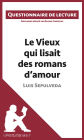 Le Vieux qui lisait des romans d'amour de Luis Sepulveda: Questionnaire de lecture