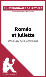 Title: Roméo et Juliette de Shakespeare (Questionnaire de lecture): Questionnaire de lecture, Author: lePetitLitteraire