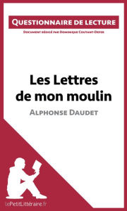 Title: Les Lettres de mon moulin d'Alphonse Daudet: Questionnaire de lecture, Author: lePetitLitteraire