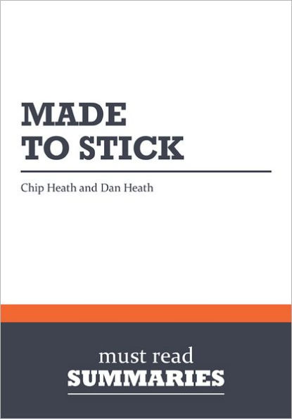 Summary: Made to Stick - Chip and Dan Heath