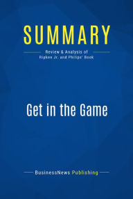 Summary: Get in the Game: Review and Analysis of Ripken Jr. and Philips' Book