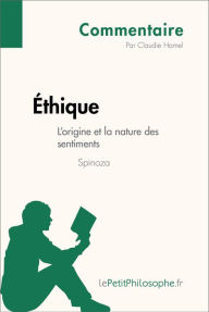 Title: Éthique de Spinoza - L'origine et la nature des sentiments (Commentaire): Comprendre la philosophie avec lePetitPhilosophe.fr, Author: Claudie Hamel