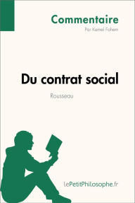 Title: Du contrat social de Rousseau (Commentaire): Comprendre la philosophie avec lePetitPhilosophe.fr, Author: Kemel Fahem