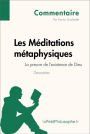 Les Méditations métaphysiques de Descartes - La preuve de l'existence de Dieu (Commentaire): Comprendre la philosophie avec lePetitPhilosophe.fr