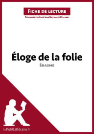Title: Éloge de la folie d'Érasme (Fiche de lecture): Analyse complète et résumé détaillé de l'oeuvre, Author: lePetitLitteraire
