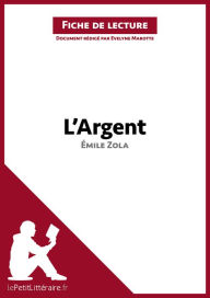 Title: L'Argent d'Émile Zola (Fiche de lecture): Analyse complète et résumé détaillé de l'oeuvre, Author: lePetitLitteraire