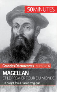 Title: Magellan et le premier tour du monde: Un projet fou à l'issue tragique, Author: Romain Parmentier