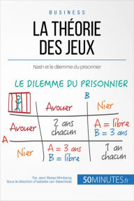 Title: La théorie des jeux: Nash et le dilemme du prisonnier, Author: Jean Blaise Mimbang