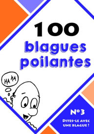 Title: 100 blagues poilantes, Author: Dites-le avec une blague !
