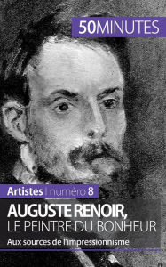 Title: Auguste Renoir, le peintre du bonheur: Aux sources de l'impressionnisme, Author: 50minutes