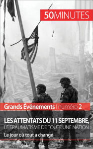 Title: Les attentats du 11 septembre 2001, le traumatisme de toute une nation (Grands Événements): Le jour où tout a changé, Author: Quentin Convard