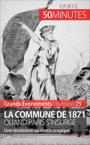 Title: La Commune de 1871, quand Paris s'insurge: Une révolution au destin tragique, Author: Mélanie Mettra