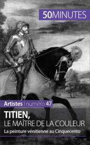 Title: Titien, le maître de la couleur: La peinture vénitienne au Cinquecento, Author: Céline Muller