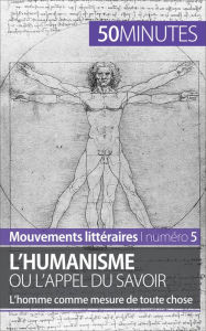 Title: L'humanisme ou l'appel du savoir: L'homme comme mesure de toute chose, Author: Delphine Leloup