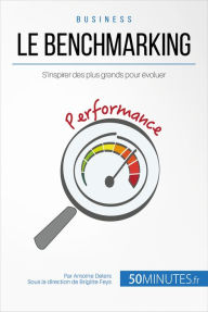Title: Le benchmarking: S'inspirer des plus grands pour évoluer, Author: Antoine Delers