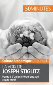 Title: La voix de Joseph Stiglitz: Portrait d'un prix Nobel engagé et alternatif, Author: Mouna Guidiri