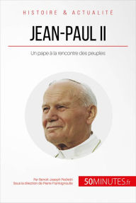 Title: Jean-Paul II: Un pape à la rencontre des peuples, Author: Benoît-Joseph Pedretti