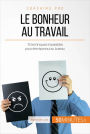 Le bonheur au travail: 10 techniques imparables pour être épanoui au bureau