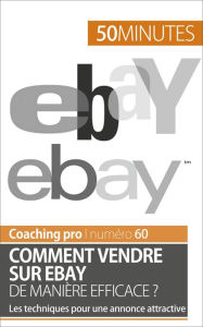 Title: Comment vendre sur eBay de manière efficace ?: Les techniques pour une annonce attractive, Author: Loris Devil