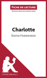 Title: Charlotte de David Foenkinos (Fiche de lecture): Analyse complète et résumé détaillé de l'oeuvre, Author: lePetitLitteraire