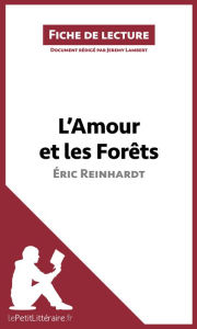 Title: L'Amour et les Forêts d'Éric Reinhardt (Fiche de lecture): Analyse complète et résumé détaillé de l'oeuvre, Author: lePetitLitteraire