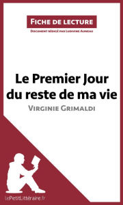 Title: Le Premier Jour du reste de ma vie de Virginie Grimaldi (Fiche de lecture): Analyse complète et résumé détaillé de l'oeuvre, Author: lePetitLitteraire