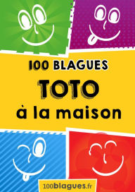 Title: Toto à la maison: Un moment de pure rigolade !, Author: 100blagues.fr