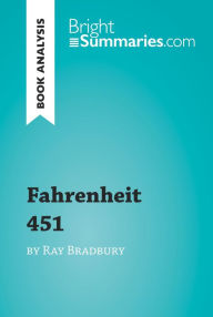 Title: Fahrenheit 451 by Ray Bradbury (Book Analysis): Detailed Summary, Analysis and Reading Guide, Author: Bright Summaries