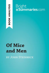 Title: Of Mice and Men by John Steinbeck (Book Analysis): Detailed Summary, Analysis and Reading Guide, Author: Bright Summaries