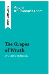 Title: The Grapes of Wrath by John Steinbeck (Book Analysis): Detailed Summary, Analysis and Reading Guide, Author: Bright Summaries