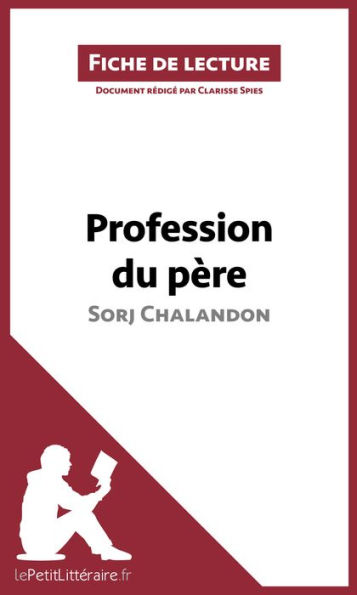 Profession du père de Sorj Chalandon (Fiche de lecture): Analyse complète et résumé détaillé de l'oeuvre