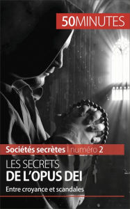 Title: Les secrets de l'Opus Dei: Entre croyance et scandales, Author: François De Heyder