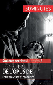 Title: Les secrets de l'Opus Dei: Entre croyance et scandales, Author: 50 Minutes