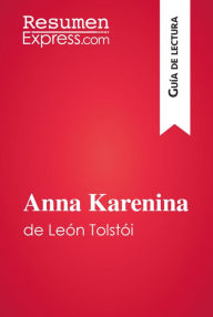 Title: Anna Karenina de León Tolstói (Guía de lectura): Resumen y análisis completo, Author: ResumenExpress