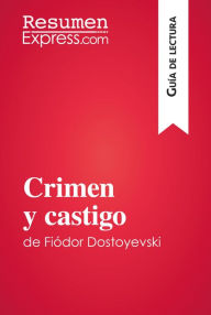 Title: Crimen y castigo de Fiódor Dostoyevski (Guía de lectura): Resumen y análisis completo, Author: ResumenExpress