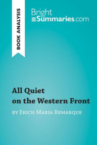 Title: All Quiet on the Western Front by Erich Maria Remarque (Book Analysis): Detailed Summary, Analysis and Reading Guide, Author: Bright Summaries