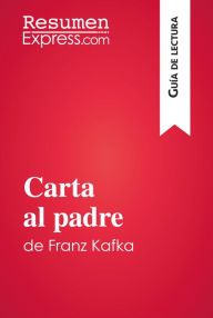 Title: Carta al padre de Franz Kafka (Guía de lectura): Resumen y análisis completo, Author: Vincent Guillaume