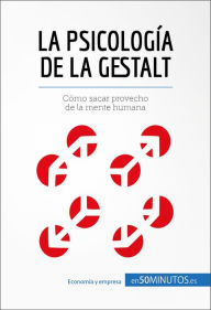Title: La psicología de la Gestalt: Cómo sacar provecho de la mente humana, Author: 50Minutos