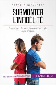 Title: Surmonter l'infidélité: Raviver la confiance en soi et en son couple après l'infidélité, Author: Sophie Mévisse